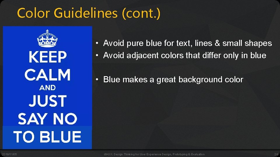 Color Guidelines (cont. ) • Avoid pure blue for text, lines & small shapes