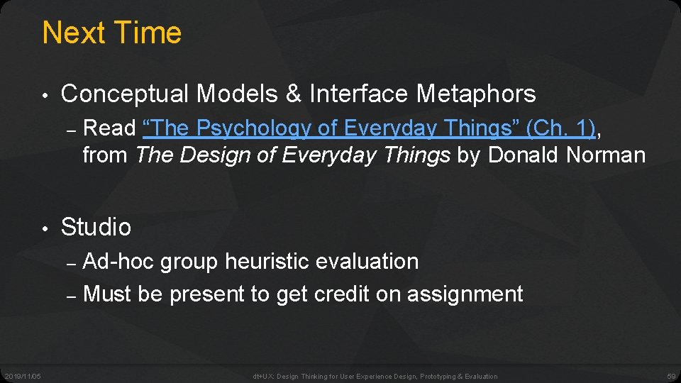 Next Time • Conceptual Models & Interface Metaphors – • Read “The Psychology of