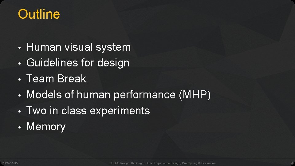 Outline • • • 2019/11/05 Human visual system Guidelines for design Team Break Models