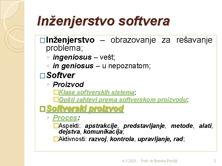 Inženjerstvo softvera �Inženjerstvo problema; – obrazovanje za rešavanje ◦ ingeniosus – vešt; ◦ in