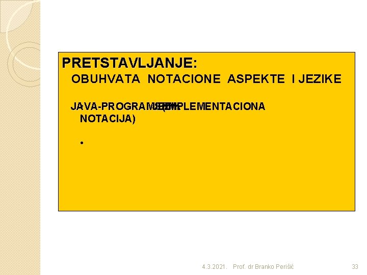 PRETSTAVLJANJE: OBUHVATA NOTACIONE ASPEKTE I JEZIKE JAVA • PROGRAMSKI JEZIK (IMPLEMENTACIONA JEZIK NOTACIJA) •