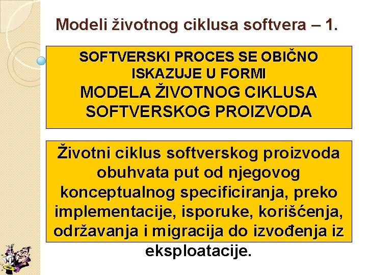 Modeli životnog ciklusa softvera – 1. SOFTVERSKI PROCES SE OBIČNO ISKAZUJE U FORMI MODELA