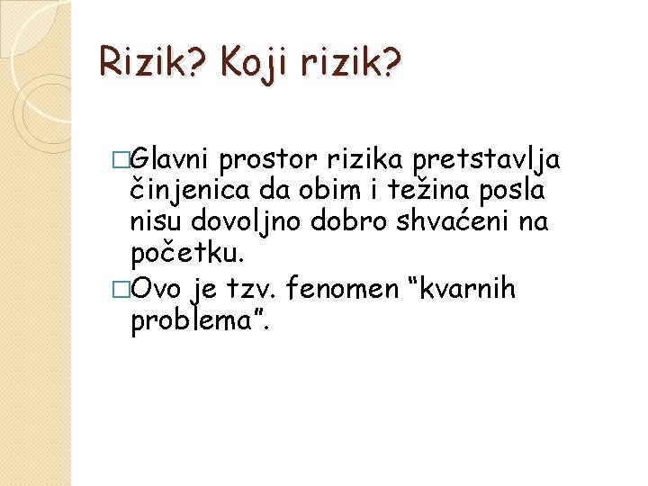 Rizik? Koji rizik? �Glavni prostor rizika pretstavlja činjenica da obim i težina posla nisu