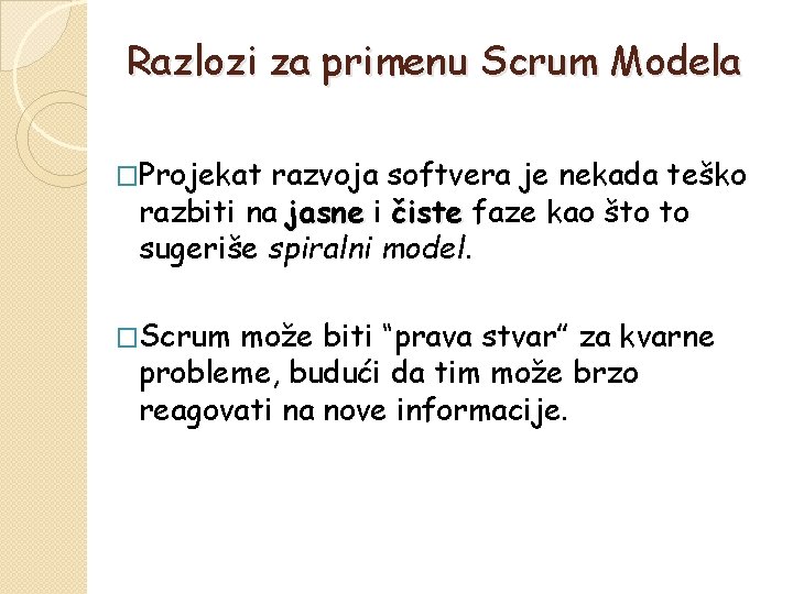 Razlozi za primenu Scrum Modela �Projekat razvoja softvera je nekada teško razbiti na jasne