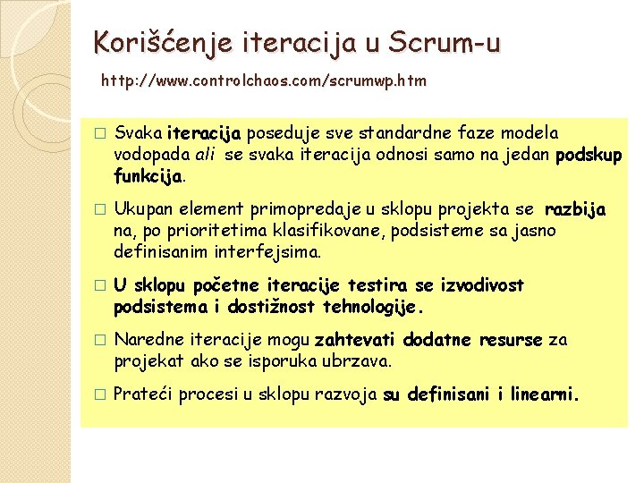 Korišćenje iteracija u Scrum-u http: //www. controlchaos. com/scrumwp. htm � Svaka iteracija poseduje sve