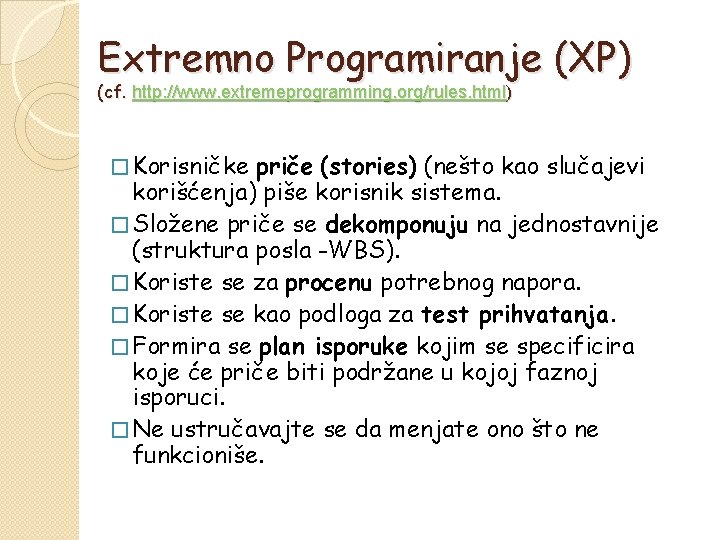 Extremno Programiranje (XP) (cf. http: //www. extremeprogramming. org/rules. html) � Korisničke priče (stories) (nešto