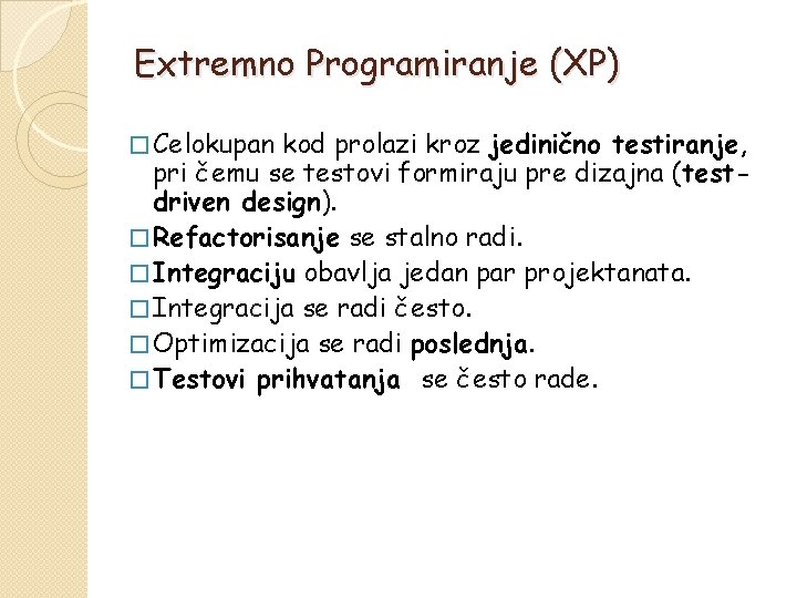 Extremno Programiranje (XP) � Celokupan kod prolazi kroz jedinično testiranje, pri čemu se testovi