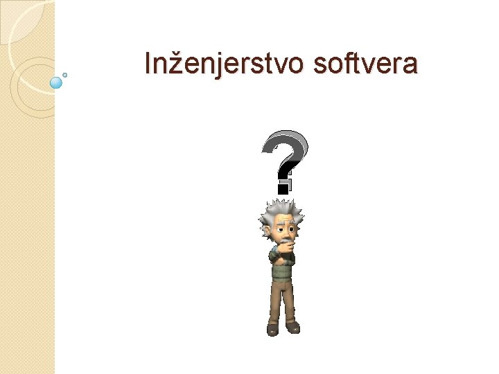 Inženjerstvo softvera ? 