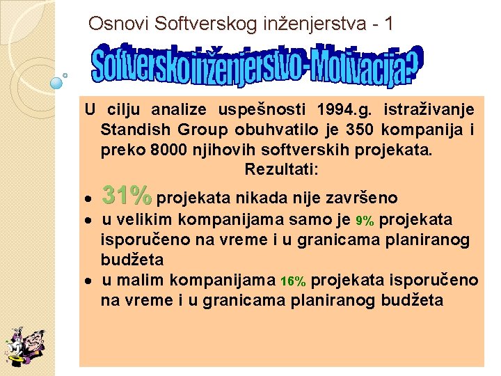 Osnovi Softverskog inženjerstva - 1 U cilju analize uspešnosti 1994. g. istraživanje Standish Group