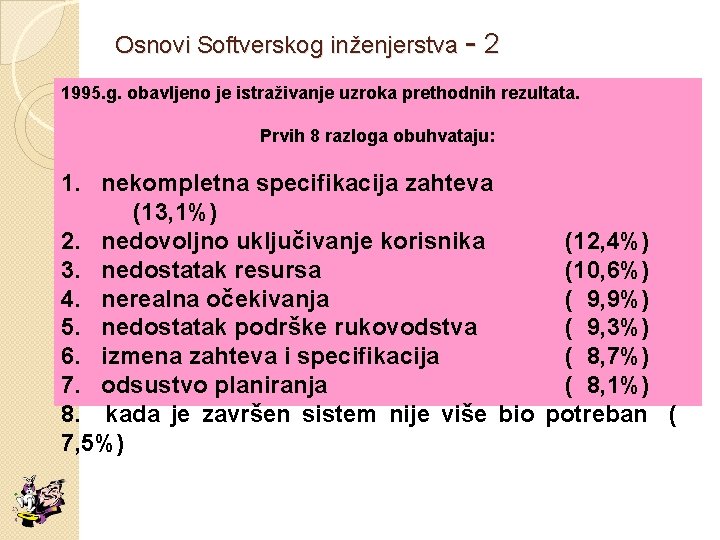 Osnovi Softverskog inženjerstva - 2 1995. g. obavljeno je istraživanje uzroka prethodnih rezultata. Prvih