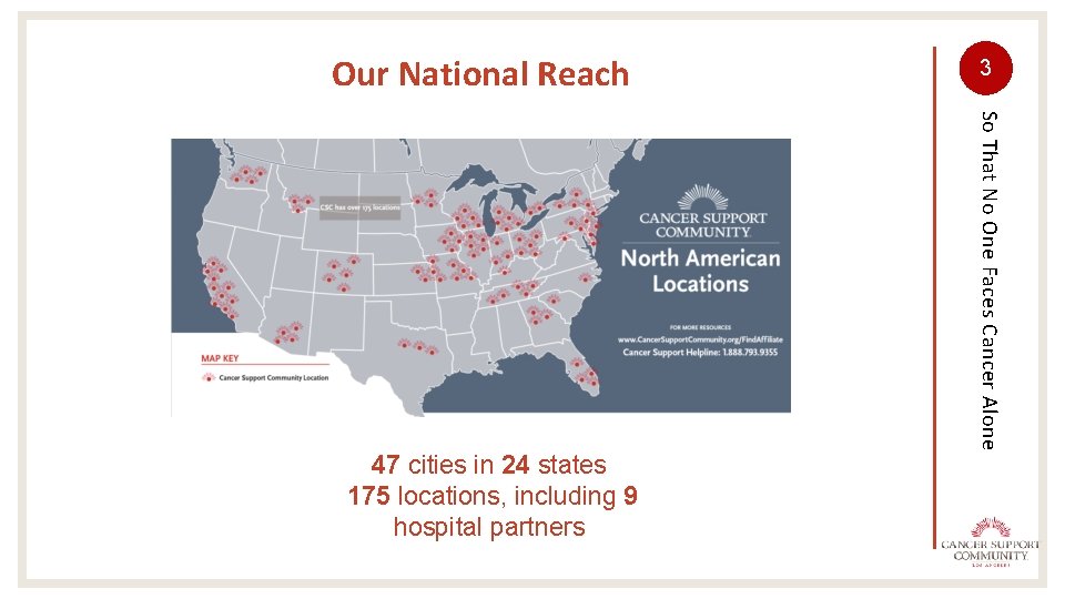 Our National Reach So That No One Faces Cancer Alone 47 cities in 24