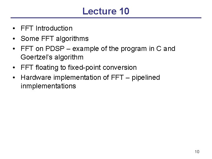 Lecture 10 • FFT Introduction • Some FFT algorithms • FFT on PDSP –