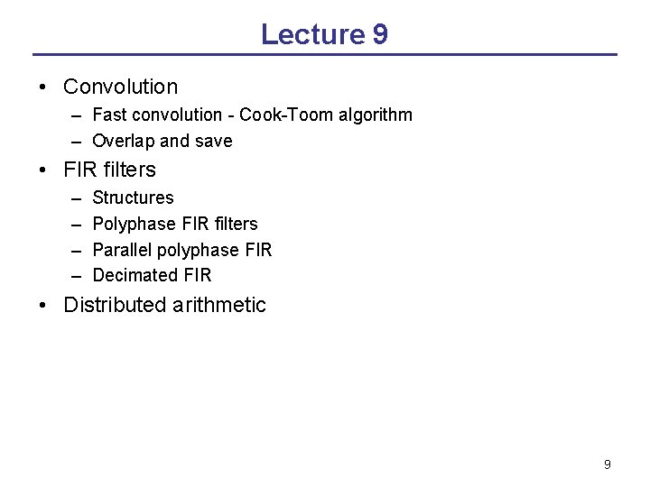 Lecture 9 • Convolution – Fast convolution - Cook-Toom algorithm – Overlap and save