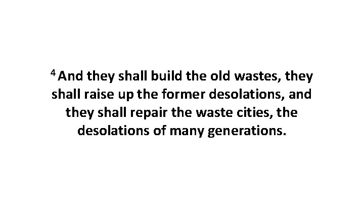 4 And they shall build the old wastes, they shall raise up the former