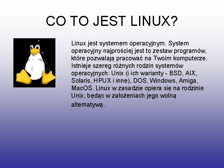 CO TO JEST LINUX? Linux jest systemem operacyjnym. System operacyjny najprościej jest to zestaw