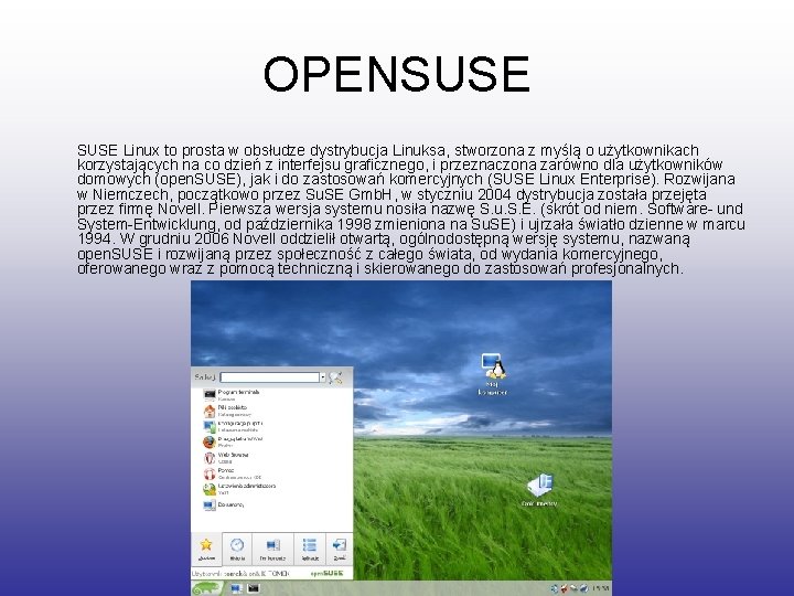 OPENSUSE Linux to prosta w obsłudze dystrybucja Linuksa, stworzona z myślą o użytkownikach korzystających