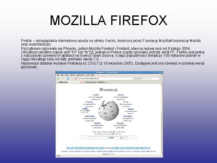 MOZILLA FIREFOX Firefox – przeglądarka internetowa oparta na silniku Gecko, tworzona przez Fundację Mozilla/Korporację