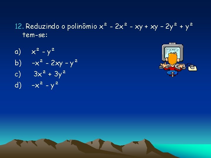 12. Reduzindo o polinômio x² - 2 x² - xy + xy – 2