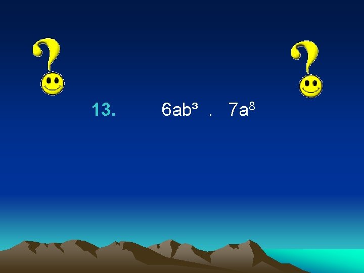 13. 6 ab³. 7 a 8 