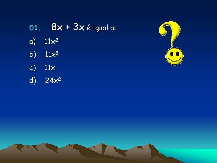 01. 8 x + 3 x é igual a: a) 11 x 2 b)