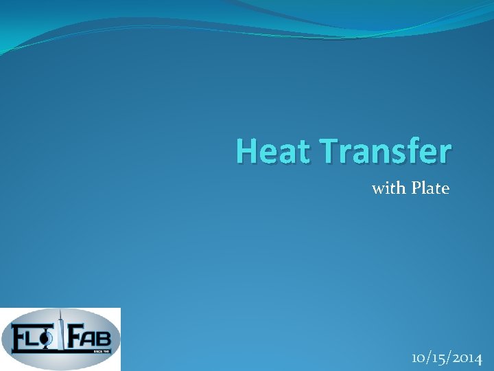 Heat Transfer with Plate 10/15/2014 Heat Transfer with Plate 10/15/2014