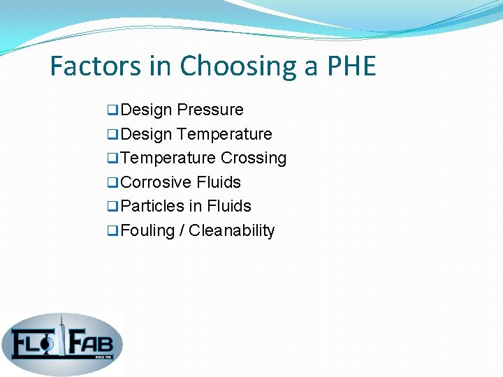Factors in Choosing a PHE q Design Pressure q Design Temperature q Temperature Crossing Factors in Choosing a PHE q Design Pressure q Design Temperature q Temperature Crossing