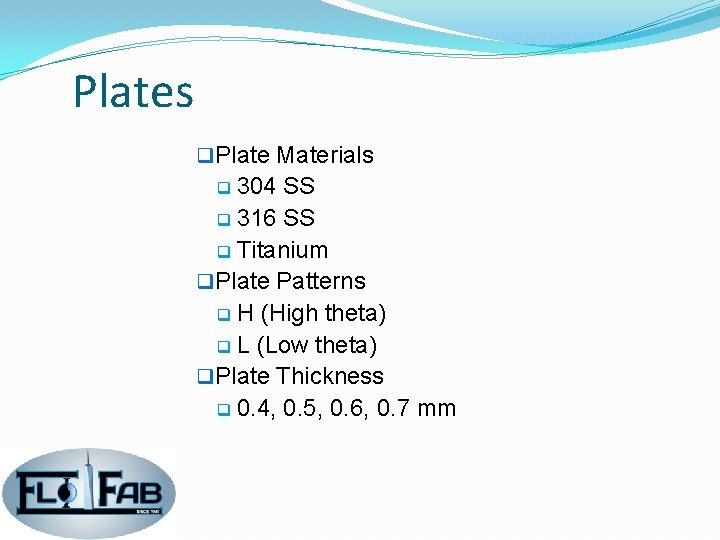 Plates q Plate Materials q 304 SS q 316 SS q Titanium q Plate