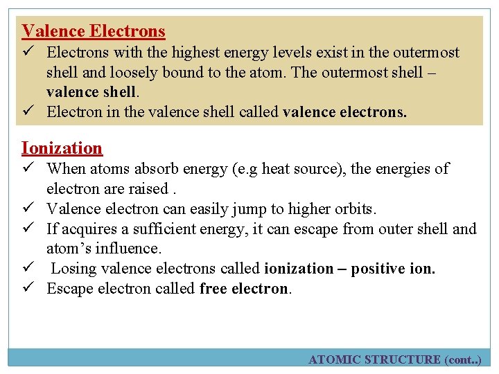 Valence Electrons ü Electrons with the highest energy levels exist in the outermost shell