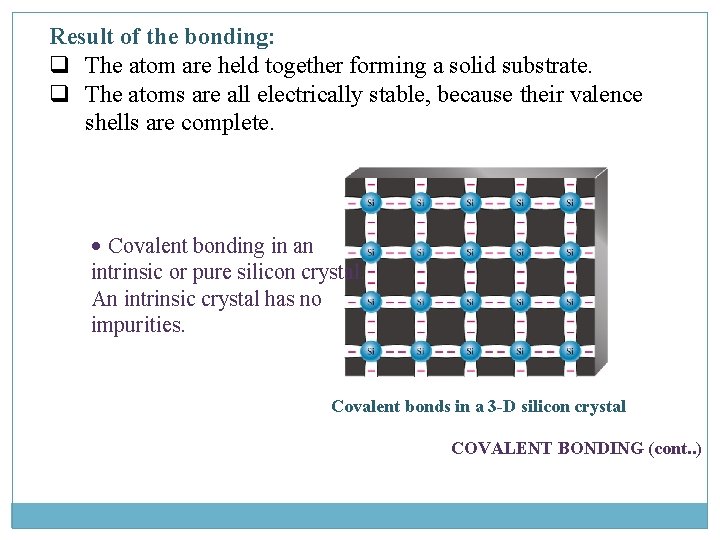 Result of the bonding: q The atom are held together forming a solid substrate.