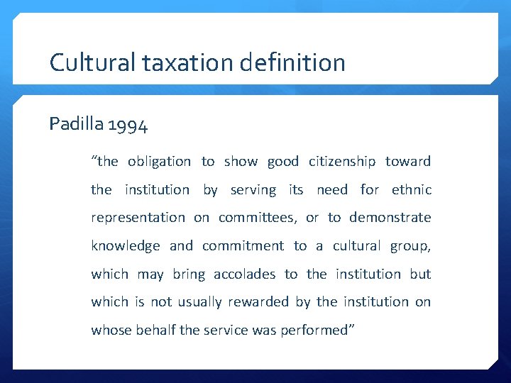 Cultural taxation definition Padilla 1994 “the obligation to show good citizenship toward the institution