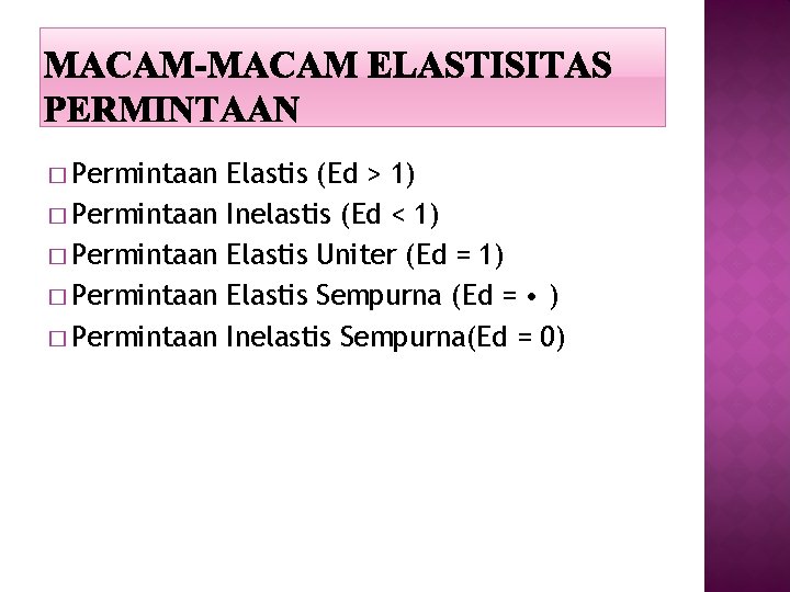� Permintaan � Permintaan Elastis (Ed > 1) Inelastis (Ed < 1) Elastis Uniter