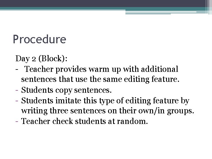 Procedure Day 2 (Block): - Teacher provides warm up with additional sentences that use