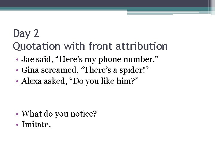 Day 2 Quotation with front attribution • Jae said, “Here’s my phone number. ”
