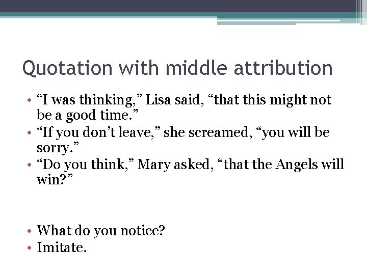 Quotation with middle attribution • “I was thinking, ” Lisa said, “that this might