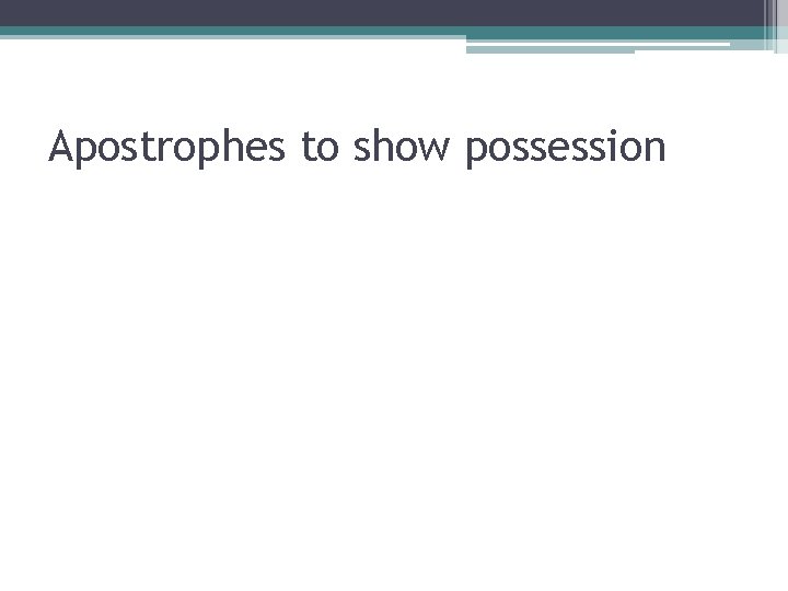 Apostrophes to show possession 