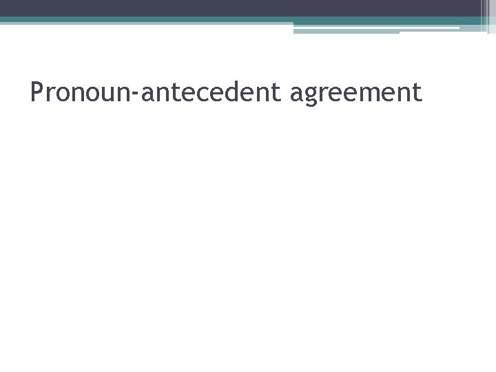 Pronoun-antecedent agreement 