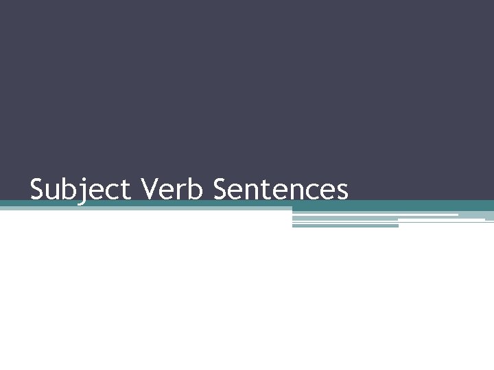 Subject Verb Sentences 