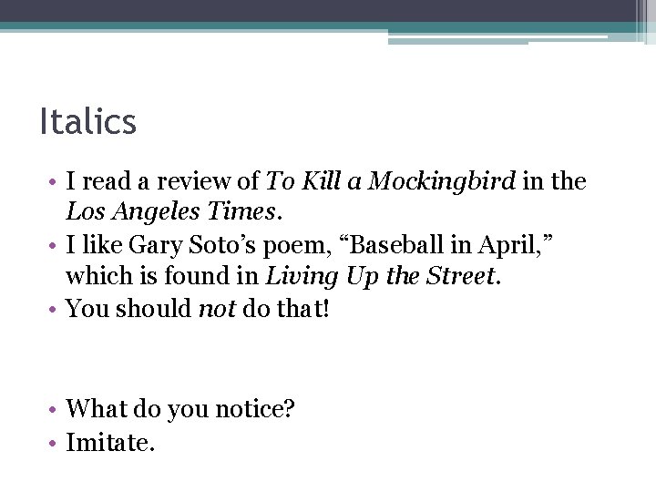 Italics • I read a review of To Kill a Mockingbird in the Los