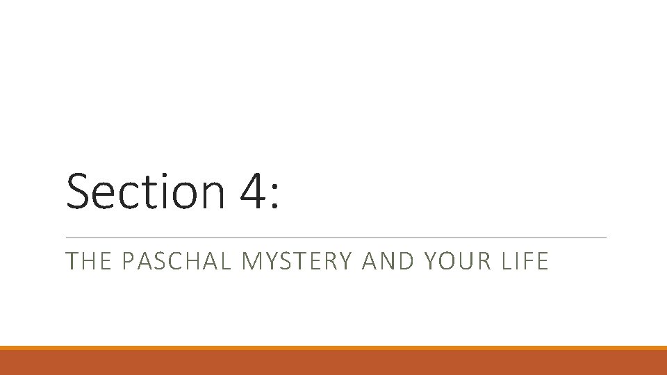 Section 4: THE PASCHAL MYSTERY AND YOUR LIFE 