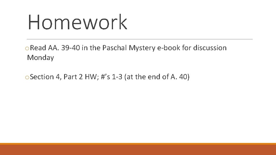Homework o. Read AA. 39 -40 in the Paschal Mystery e-book for discussion Monday