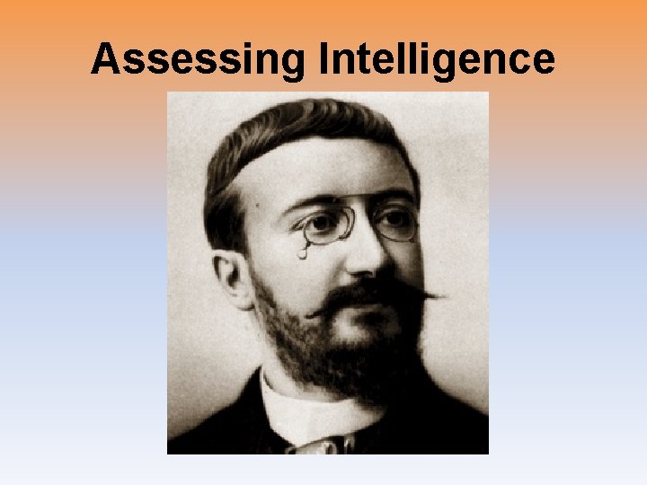 Assessing Intelligence Assessing Intelligence