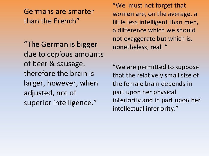 Germans are smarter than the French” “The German is bigger due to copious amounts Germans are smarter than the French” “The German is bigger due to copious amounts