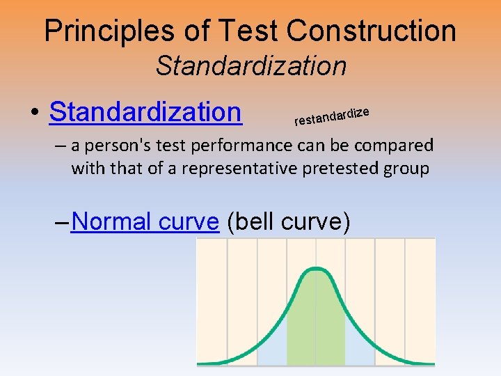 Principles of Test Construction Standardization • Standardization ize rd restanda – a person's test Principles of Test Construction Standardization • Standardization ize rd restanda – a person's test