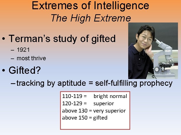 Extremes of Intelligence The High Extreme • Terman’s study of gifted – 1921 – Extremes of Intelligence The High Extreme • Terman’s study of gifted – 1921 –