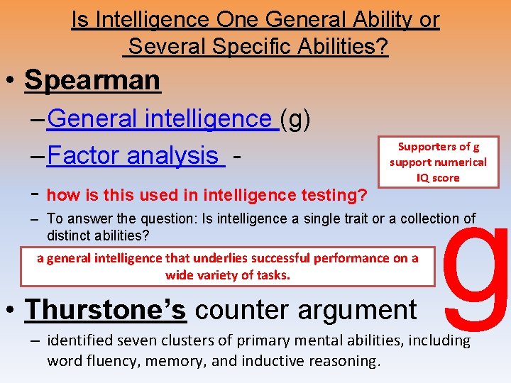 Is Intelligence One General Ability or Several Specific Abilities? • Spearman – General intelligence Is Intelligence One General Ability or Several Specific Abilities? • Spearman – General intelligence