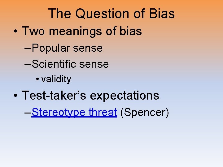The Question of Bias • Two meanings of bias – Popular sense – Scientific The Question of Bias • Two meanings of bias – Popular sense – Scientific