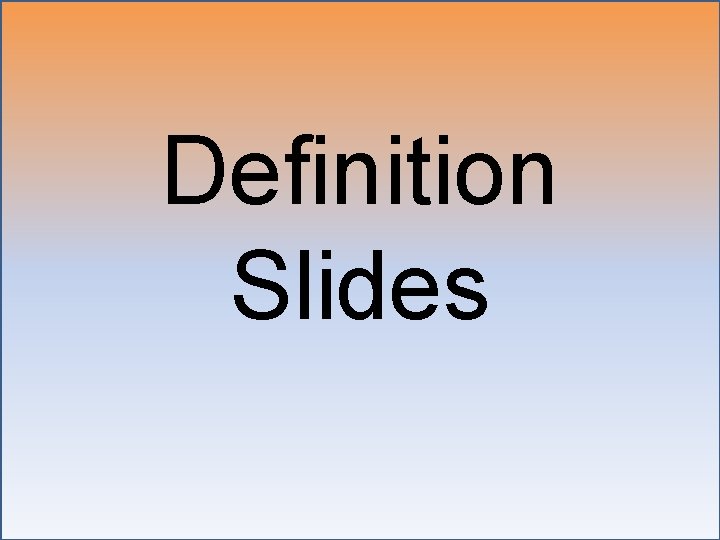 Definition Slides Definition Slides