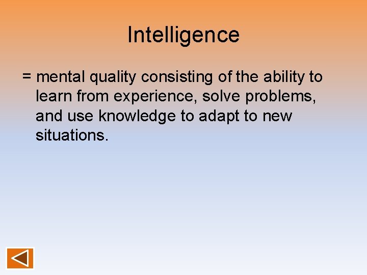 Intelligence = mental quality consisting of the ability to learn from experience, solve problems, Intelligence = mental quality consisting of the ability to learn from experience, solve problems,