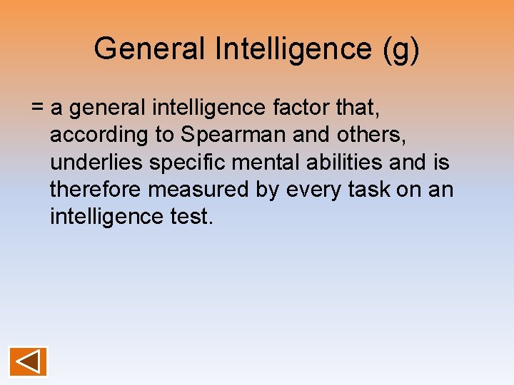 General Intelligence (g) = a general intelligence factor that, according to Spearman and others, General Intelligence (g) = a general intelligence factor that, according to Spearman and others,