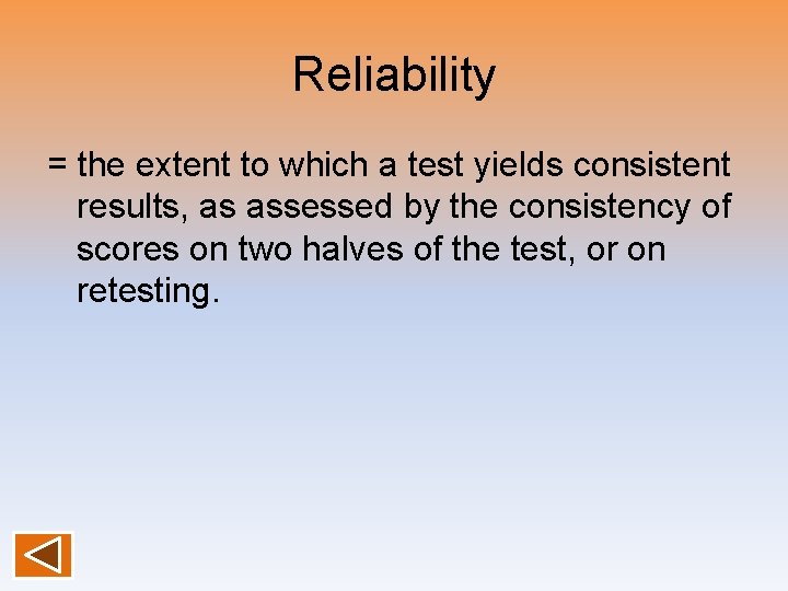 Reliability = the extent to which a test yields consistent results, as assessed by Reliability = the extent to which a test yields consistent results, as assessed by